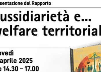 Il rapporto di Fondazione Sussidiarietà: Sussidiarietà e... welfare territoriale