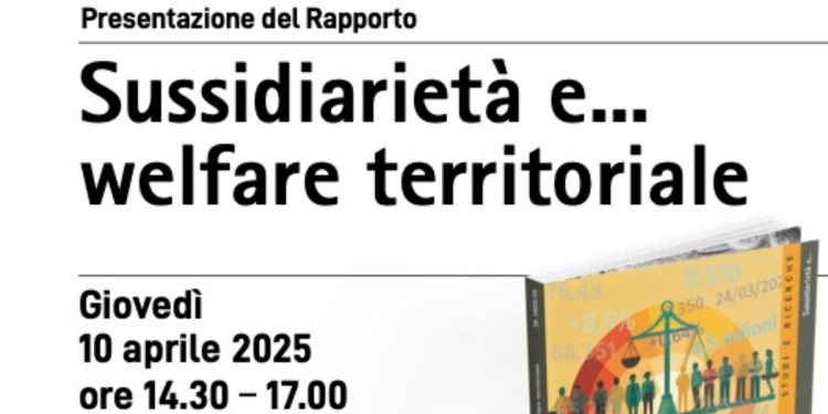 Il rapporto di Fondazione Sussidiarietà: Sussidiarietà e... welfare territoriale